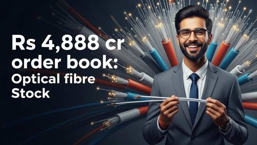 Optical Fiber Stock Have 4888Cr Order Book