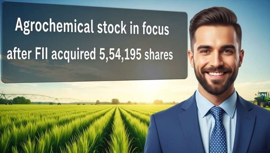 FII Bought 554195 Share In Agro chemical Stock